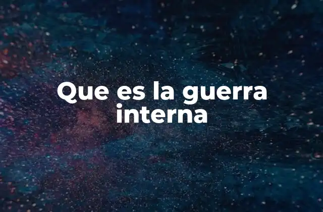 Que es la Guerra Interna