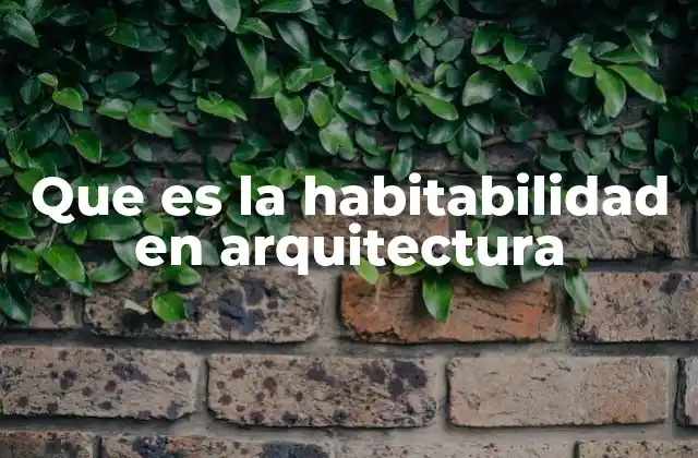 Que es la Habitabilidad en Arquitectura