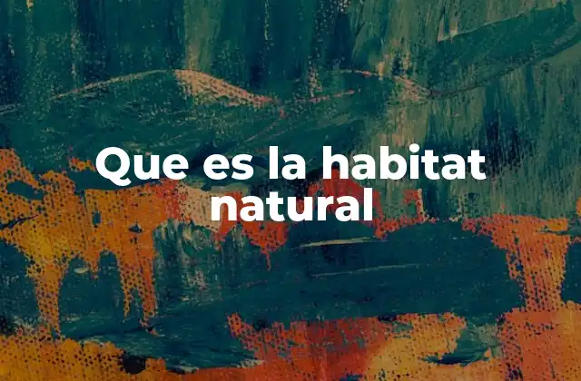 Los entornos donde la vida se desarrolla