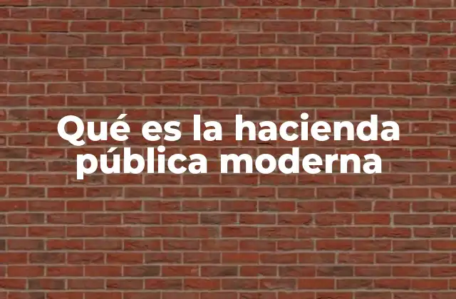 Qué es la Hacienda Pública Moderna