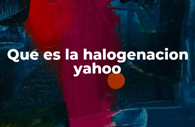 Tipos de halogenación y sus mecanismos