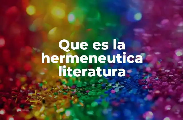 Que es la Hermeneutica Literatura