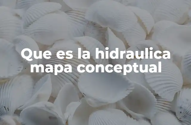 Que es la Hidraulica Mapa Conceptual