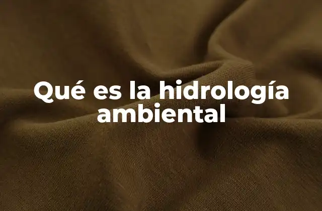Qué es la Hidrología Ambiental