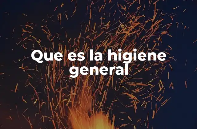 Que es la Higiene General