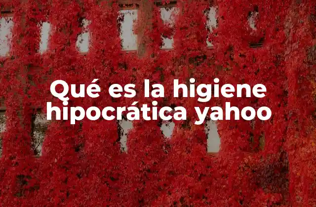Qué es la Higiene Hipocrática Yahoo