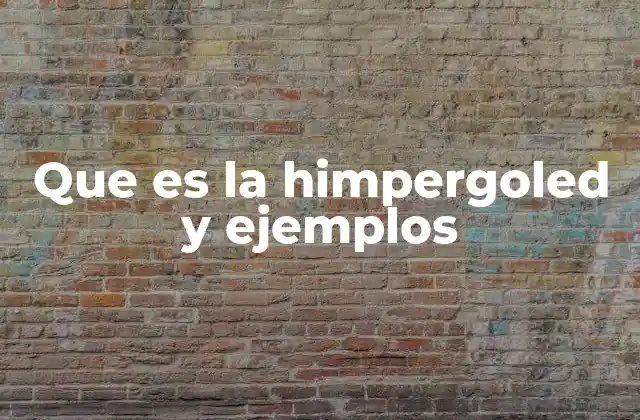 Que es la Himpergoled y Ejemplos