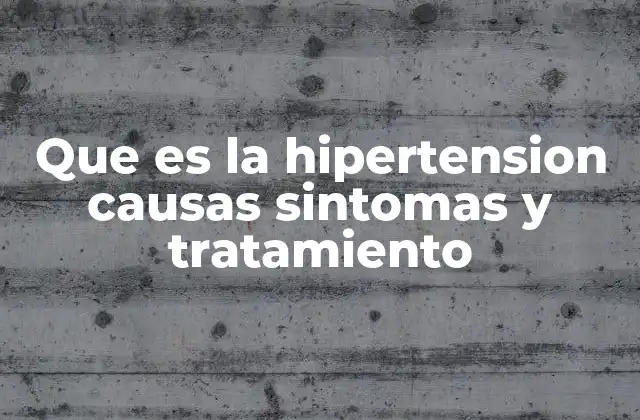 Que es la Hipertension Causas Sintomas y Tratamiento