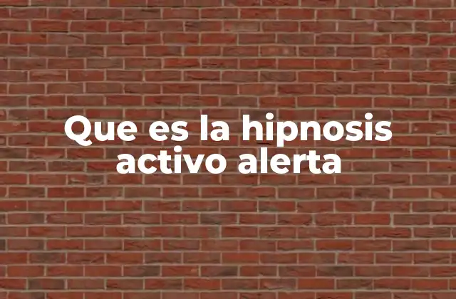 Que es la Hipnosis Activo Alerta