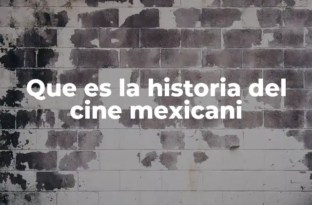 Que es la Historia Del Cine Mexicani 2 El desarrollo del cine en el contexto cultural de México