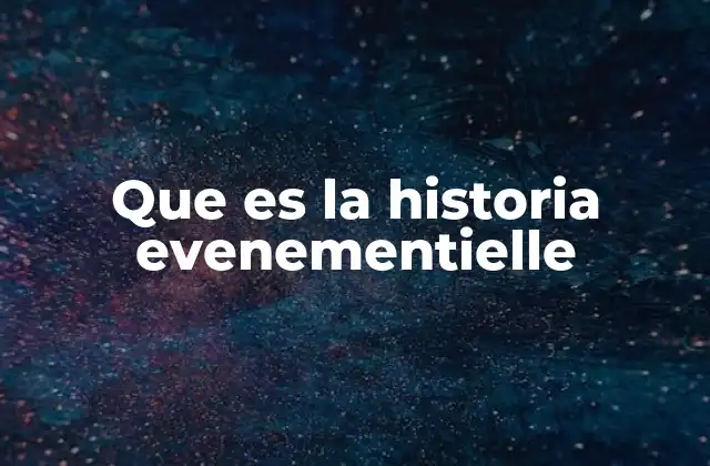 Que es la Historia Evenementielle
