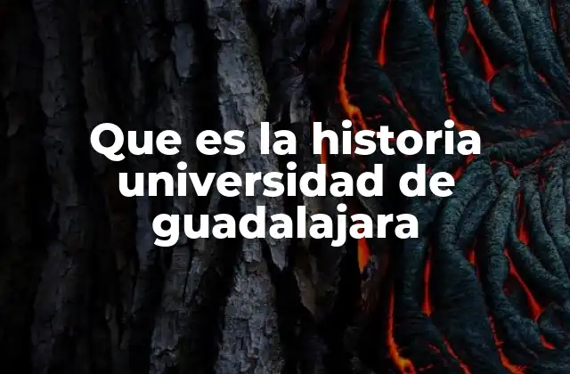 Que es la Historia Universidad de Guadalajara