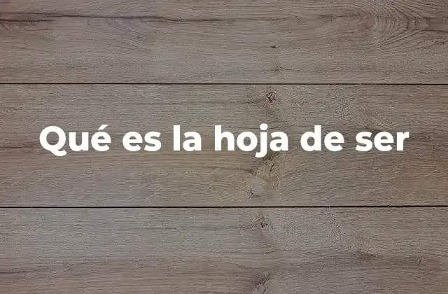 Qué es la Hoja de Ser