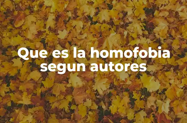 Que es la Homofobia Segun Autores