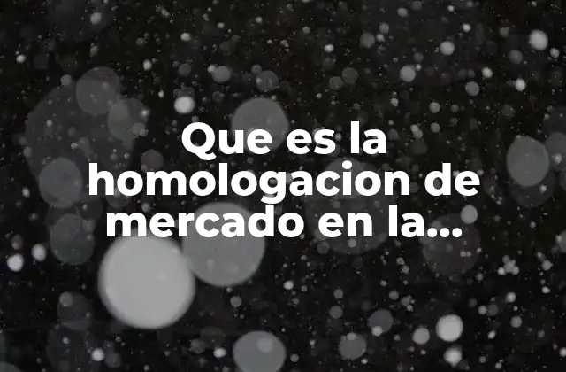 Que es la Homologacion de Mercado en la Valuacion