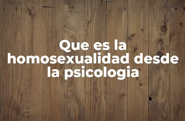 Que es la Homosexualidad desde la Psicologia