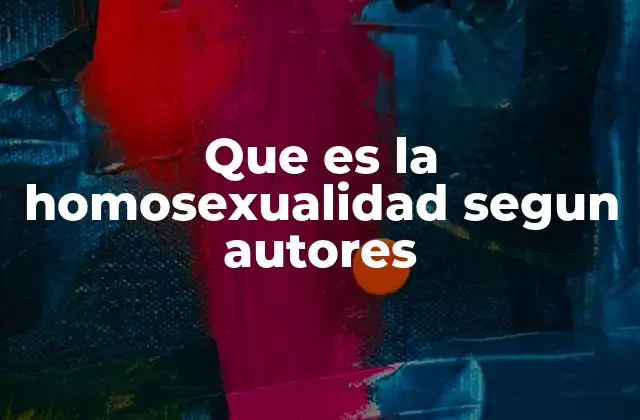 Que es la Homosexualidad Segun Autores