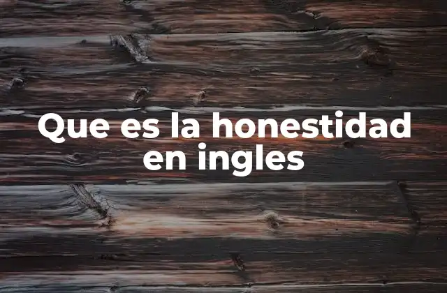 Que es la Honestidad en Ingles