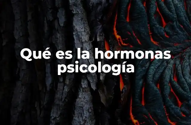 Qué es la Hormonas Psicología