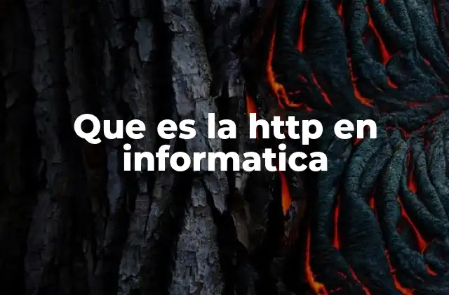 Que es la Http en Informatica