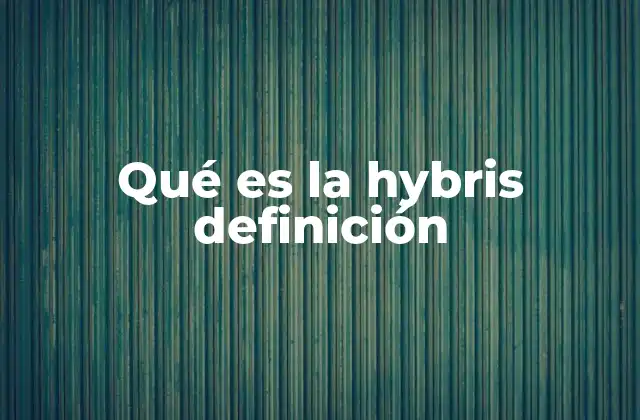 Qué es la Hybris Definición