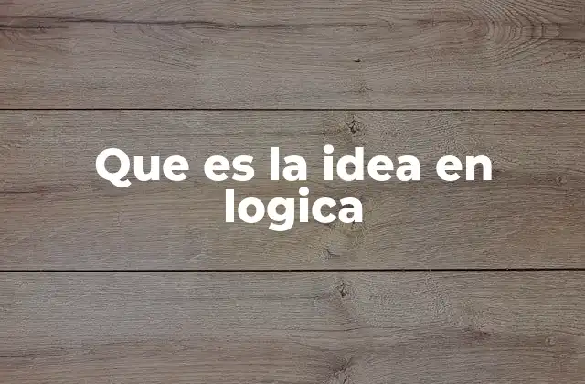 Que es la Idea en Logica
