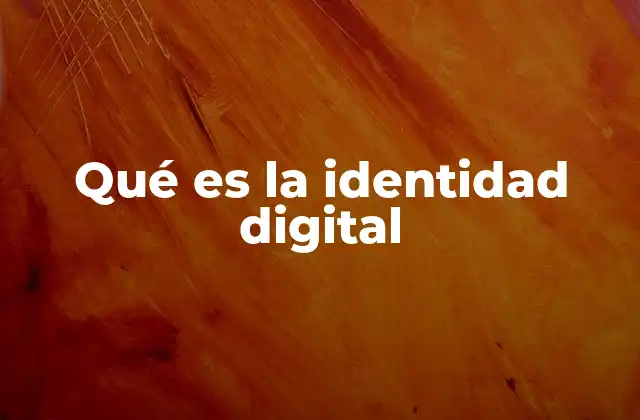 Qué es la Identidad Digital