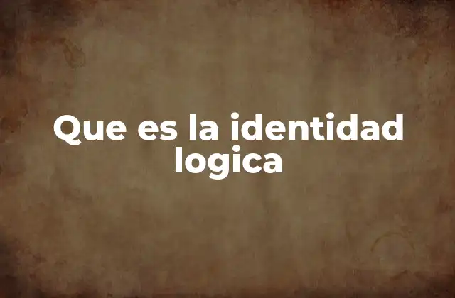 Que es la Identidad Logica