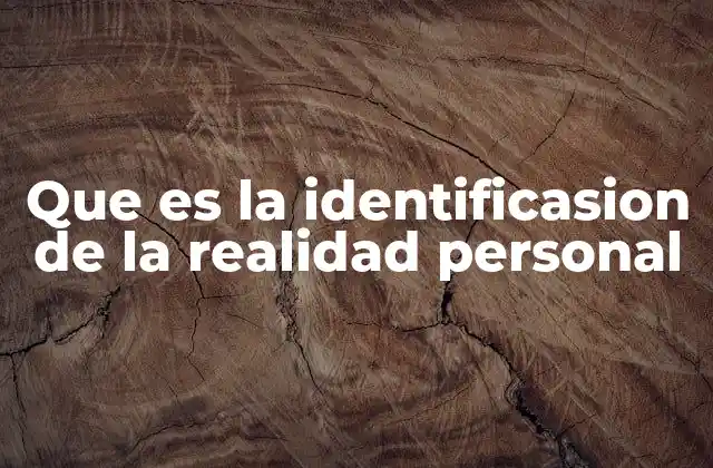 Que es la Identificasion de la Realidad Personal