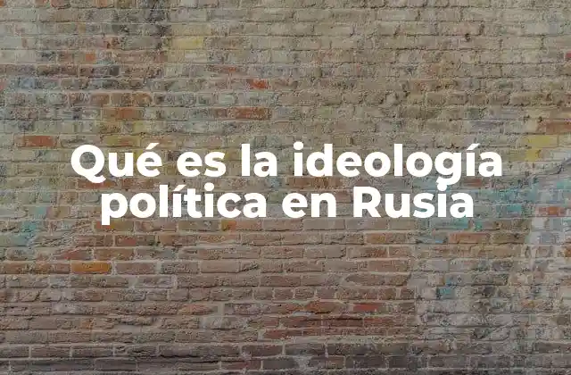 Qué es la Ideología Política en Rusia