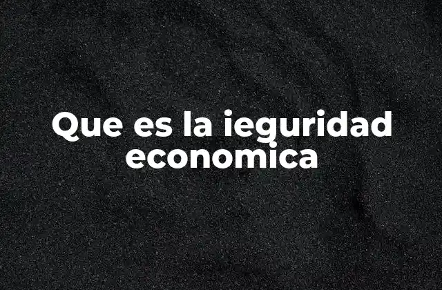 Que es la Ieguridad Economica