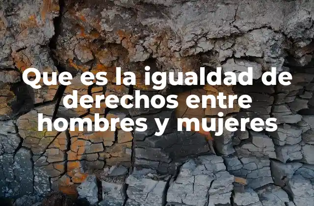 Que es la Igualdad de Derechos entre Hombres y Mujeres