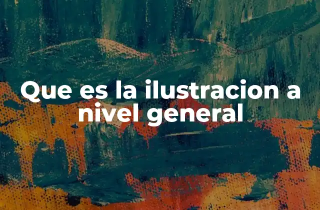 Que es la Ilustracion a Nivel General