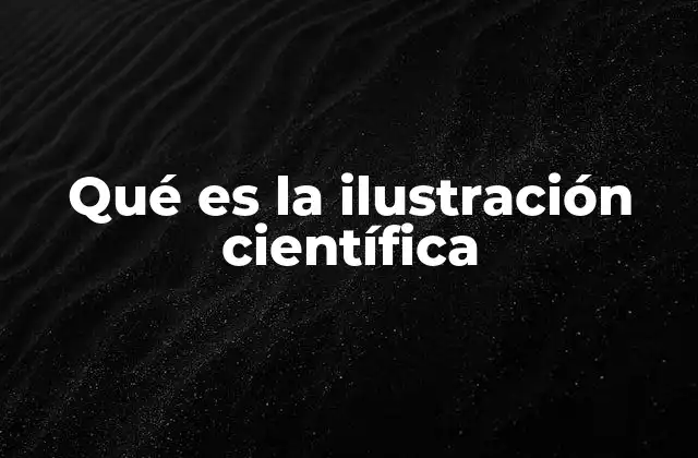 Qué es la Ilustración Científica