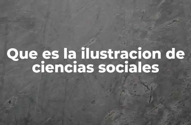 Que es la Ilustracion de Ciencias Sociales