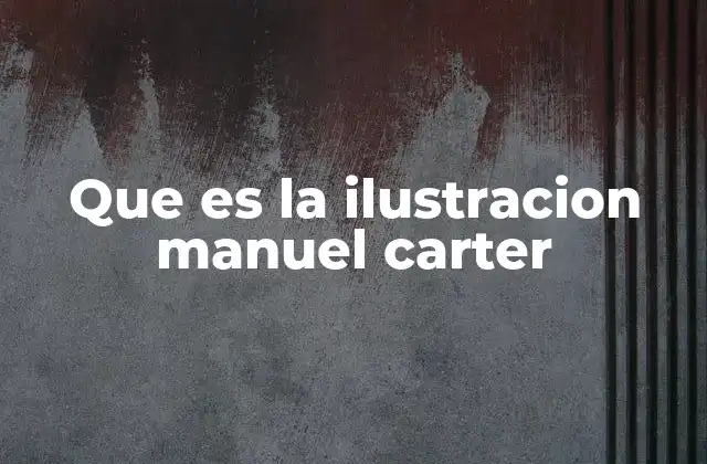 Que es la Ilustracion Manuel Carter