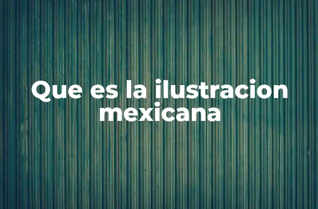 El papel de la ilustración en la cultura visual mexicana