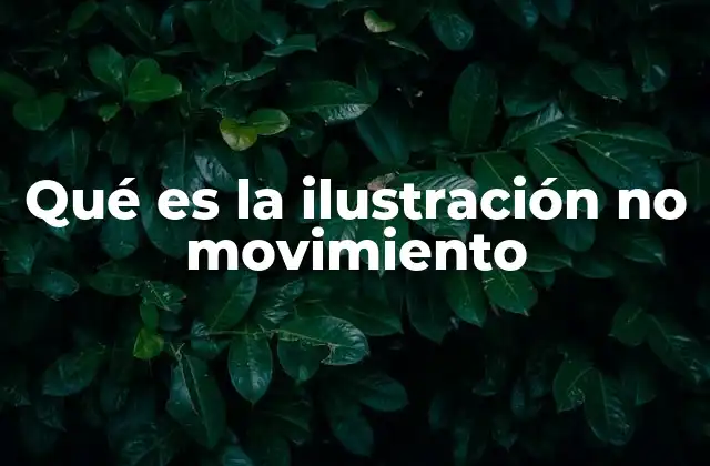 Qué es la Ilustración No Movimiento