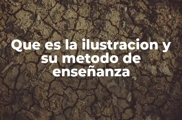 Que es la Ilustracion y Su Metodo de Enseñanza