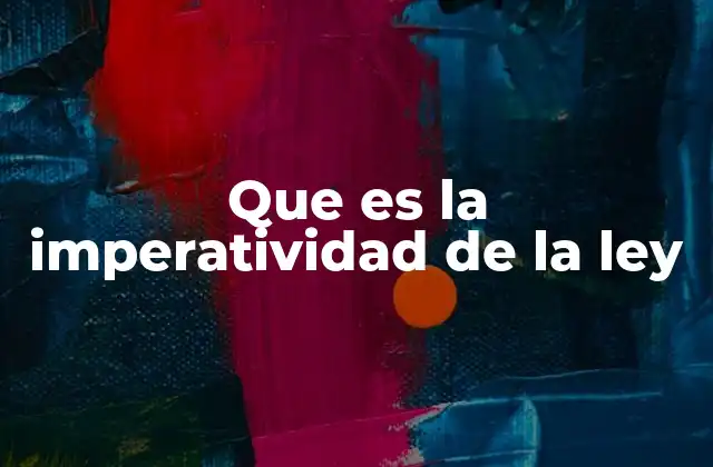 Que es la Imperatividad de la Ley