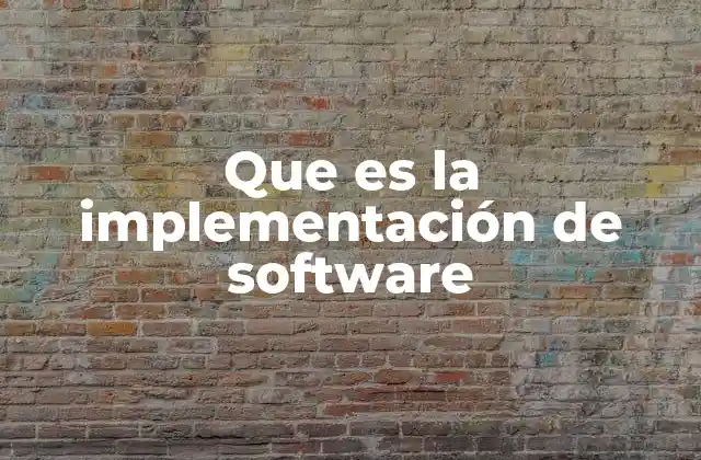 Que es la Implementación de Software
