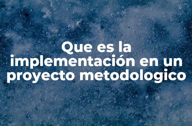 El papel de la implementación en el desarrollo de proyectos