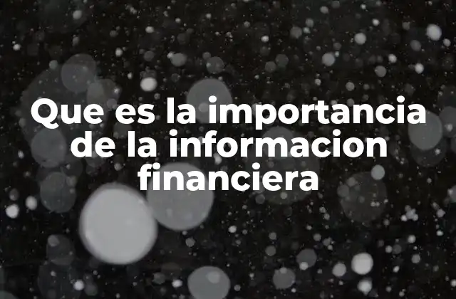 Que es la Importancia de la Informacion Financiera