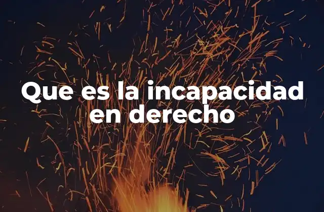 Que es la Incapacidad en Derecho