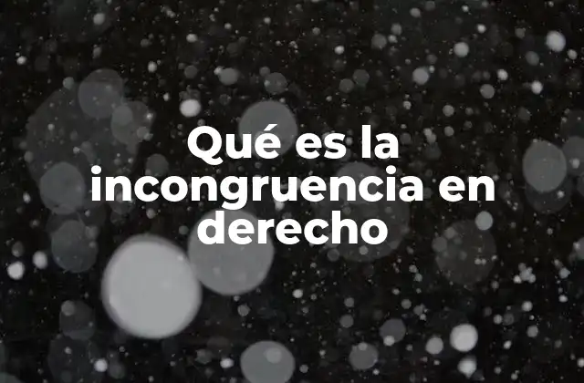 Qué es la Incongruencia en Derecho