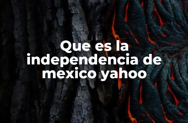 Que es la Independencia de Mexico Yahoo 2 El legado de la independencia en la identidad nacional