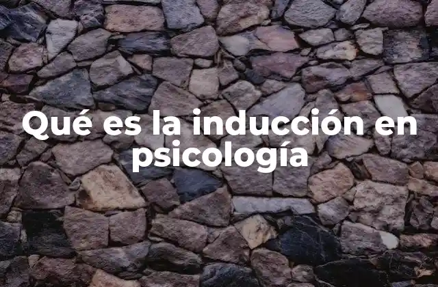 Qué es la Inducción en Psicología