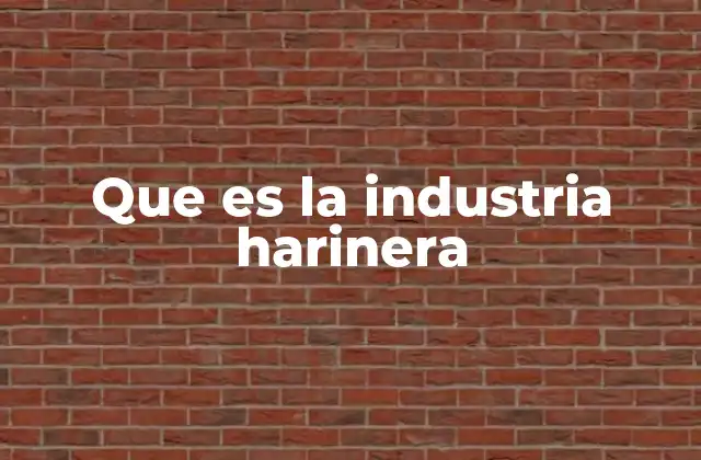 Que es la Industria Harinera