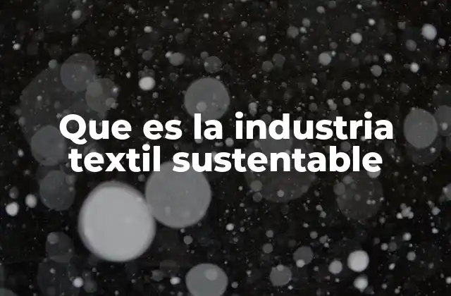 Que es la Industria Textil Sustentable