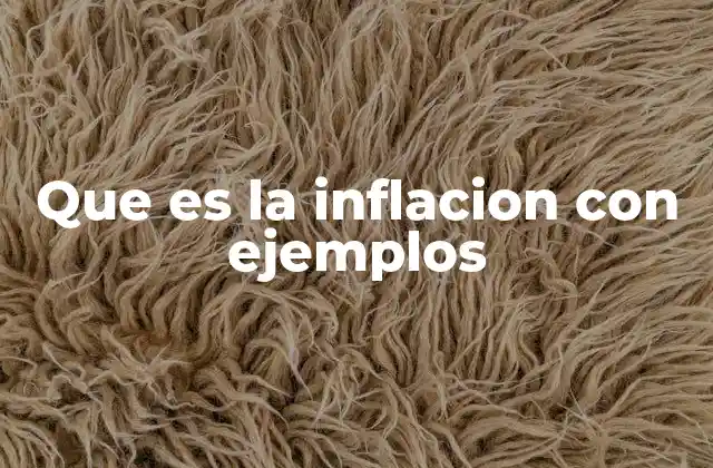 Que es la Inflacion con Ejemplos 2 El impacto de los precios crecientes en la economía